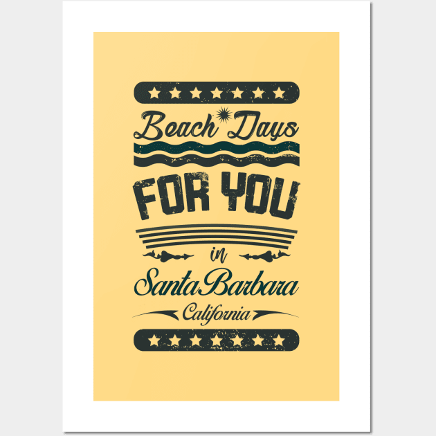 Beach Days for you in Santa Barbara Beach - California (dark lettering t-shirt) Wall Art by ArteriaMix